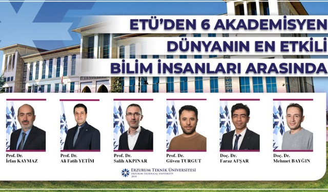 Türkiye’den 6 akademisyen, dünyanın en etkili bilim insanları listesine girdi